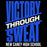 Motivational quote 'Victory Through Sweat' with school name on a black background - Design 241 New Caney High School