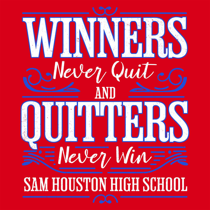 A red square graphic with large white and blue text reading “WINNERS Never Quit AND QUITTERS Never Win SAM HOUSTON HIGH SCHOOL.”. Sam Houston High School Texans Women's Red SoftStyle T-shirt 237