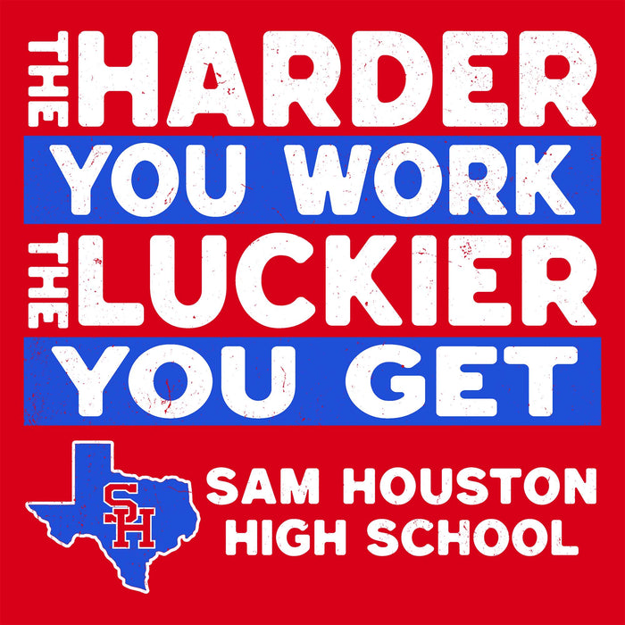 A red, white, and blue motivational poster-style graphic with the text 'THE HARDER YOU WORK THE LUCKIER YOU GET' and 'SAM HOUSTON HIGH SCHOOL' alongside a blue Texas outline with red 'SH' initials.