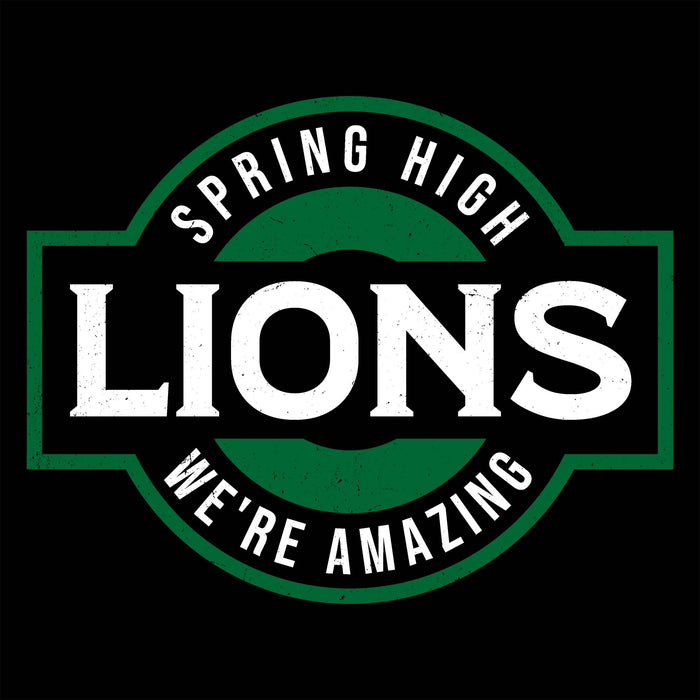 A circular green and black graphic with distressed white text reading 'SPRING HIGH LIONS' and 'WE'RE AMAZING' on a black background. Spring High School Lions Black Classic Unisex T-shirt 011