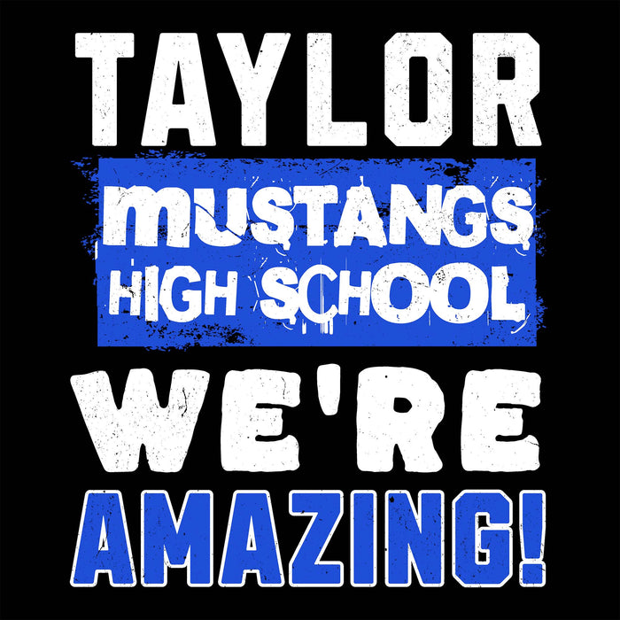 A graphic design with the text 'TAYLOR, MUSTANGS, HIGH SCHOOL, WE'RE AMAZING!' in distressed white and blue lettering on a black background. Taylor High School Mustangs Black Classic Unisex T-shirt 231