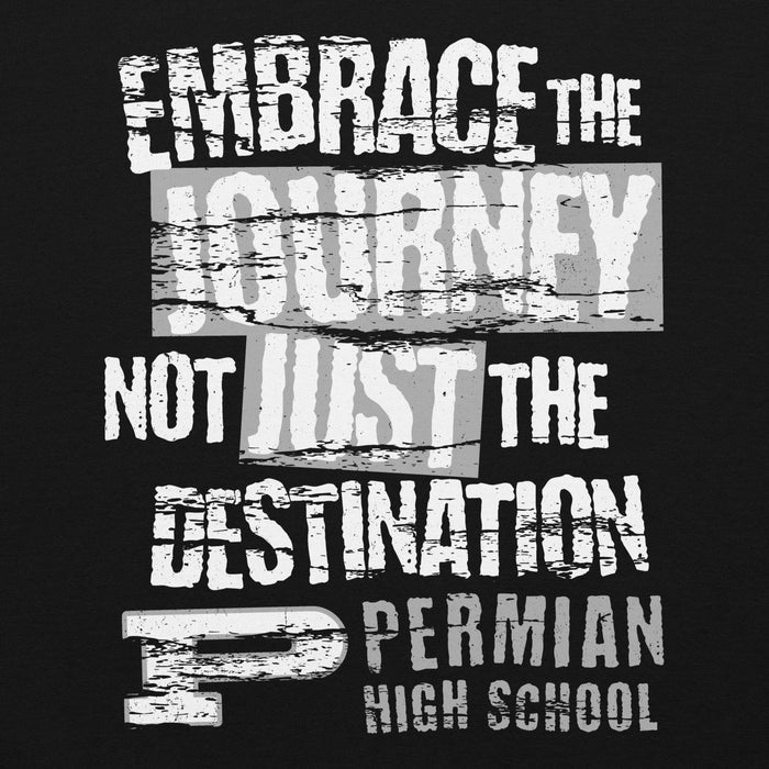Motivational quote 'Embrace the journey not just the destination' with 'Permian High School' on a black background - Classic hoodie design 232 