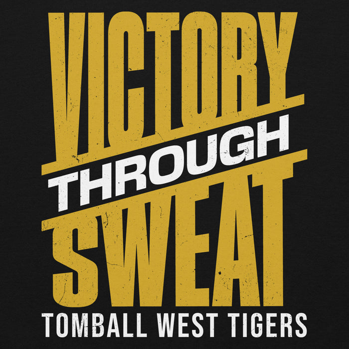 A black graphic print featuring the motivational phrase 'VICTORY THROUGH SWEAT' in distressed yellow and white lettering, with 'TOMBALL WEST TIGERS' written in white at the bottom. Tomball West High School Tigers Black Classic Unisex Hoodie 241