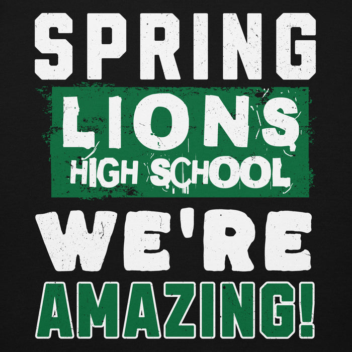 A graphic design featuring the text 'SPRING LIONS HIGH SCHOOL WE'RE AMAZING!' in distressed white and green lettering on a black background. Spring High School Lions Black Premium Unisex Hoodie 231