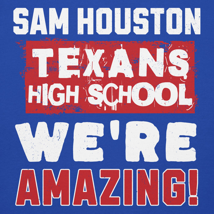 A graphic design with the text 'SAM HOUSTON TEXANS HIGH SCHOOL WE'RE AMAZING!' in distressed white and red lettering on a solid blue background. Sam Houston High School Texans Royal Blue Premium Unisex Hoodie 231
