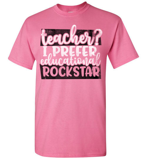 Azalea Unisex Teacher T-shirt - Design 24 - Teacher I Prefer Educational Rockstar