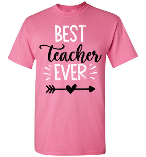 Azalea Unisex Teacher T-shirt - Design 13 - Best Teacher Ever