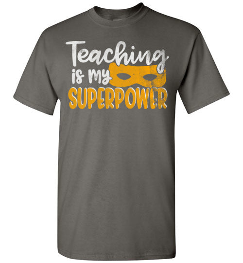 Charcoal Unisex Teacher T-shirt - Design 28 - Teaching Is My Superpower