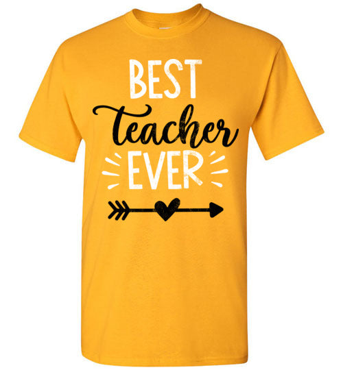 Gold Unisex Teacher T-shirt - Design 13 - Best Teacher Ever