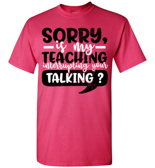 Heliconia Unisex Teacher T-shirt - Design 21 - Sorry If My Teaching