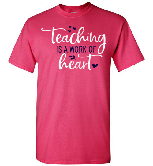 Heliconia Unisex Teacher T-shirt - Design 23 - Teaching Is A Work Of Heart