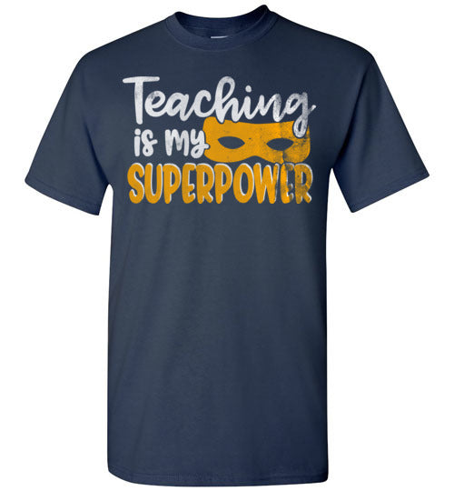 Navy Unisex Teacher T-shirt - Design 28 - Teaching Is My Superpower