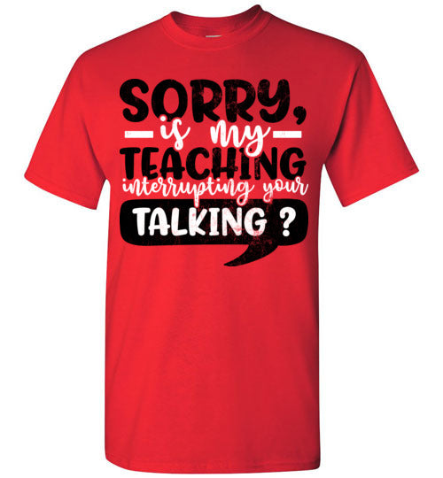 Red Unisex Teacher T-shirt - Design 21 - Sorry If My Teaching
