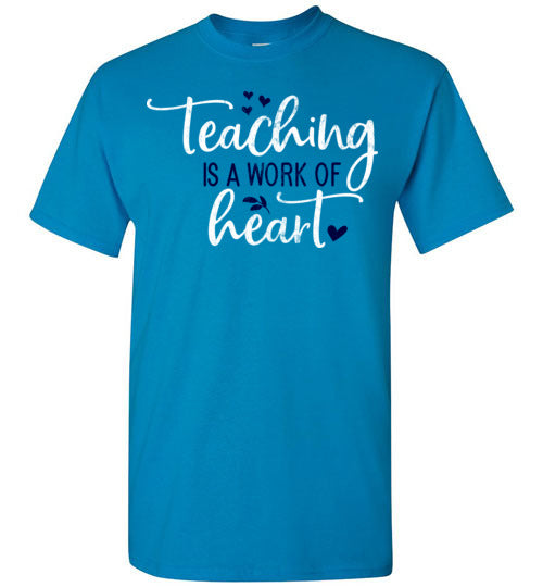 Sapphire Unisex Teacher T-shirt - Design 23 - Teaching Is A Work Of Heart