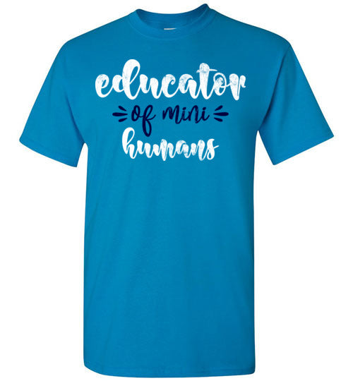 Sapphire Unisex Teacher T-shirt - Design 18 - Educator Of Mini Humans