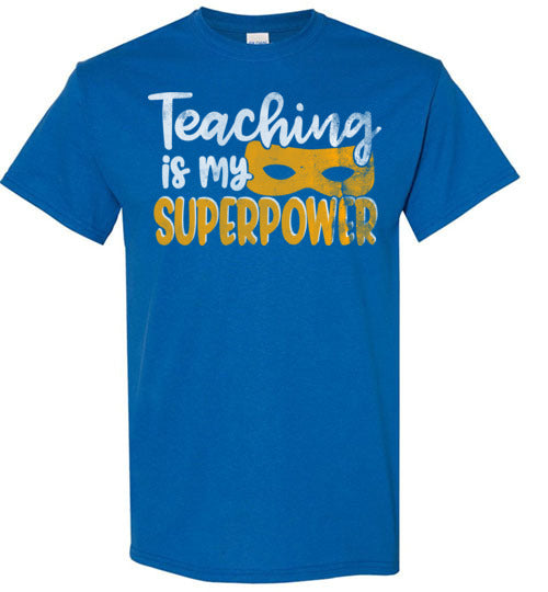 Royal Unisex Teacher T-shirt - Design 28 - Teaching Is My Superpower