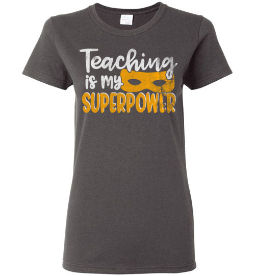 Charcoal Ladies Teacher T-shirt - Design 28 - Teaching Is My Superpower