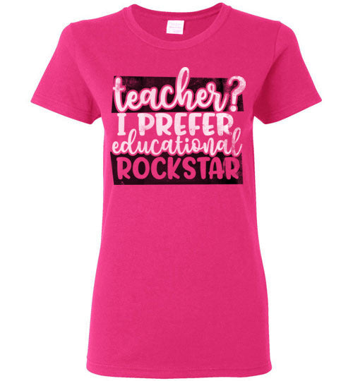 Heliconia Ladies Teacher T-shirt - Design 24 - Teacher I Prefer Educational Rockstar