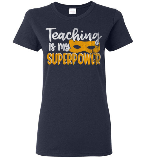 Navy Ladies Teacher T-shirt - Design 28 - Teaching Is My Superpower