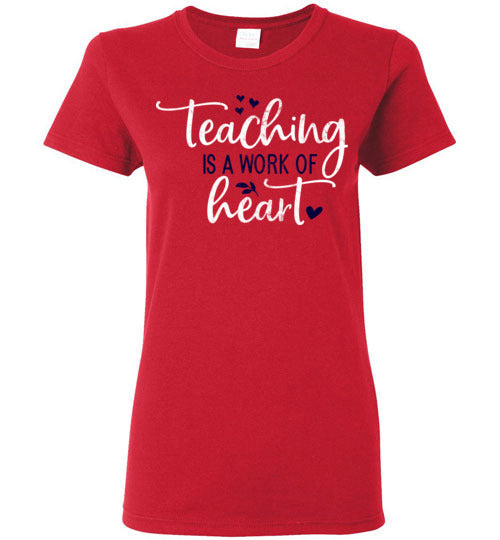 Red Ladies Teacher T-shirt - Design 23 - Teaching Is A Work Of Heart