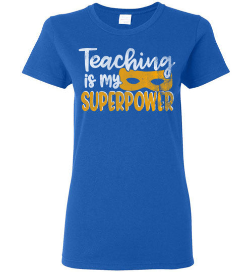 Royal Ladies Teacher T-shirt - Design 28 - Teaching Is My Superpower