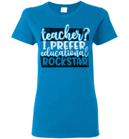 Sapphire Ladies Teacher T-shirt - Design 24 - Teacher I Prefer Educational Rockstar