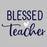 Teacher T-shirt - Design 09 - Blessed Teacher