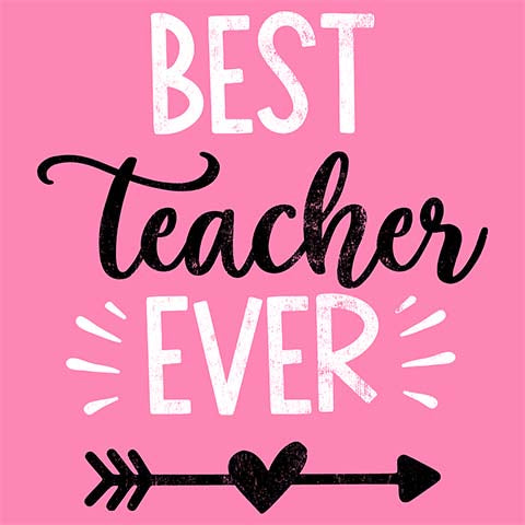 Teacher T-shirt - Design 13 - Best Teacher Ever